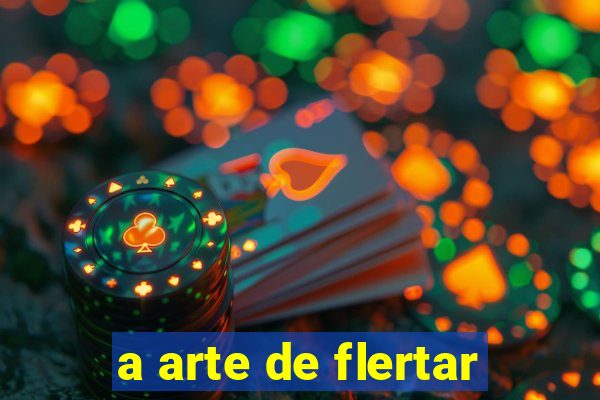 a arte de flertar